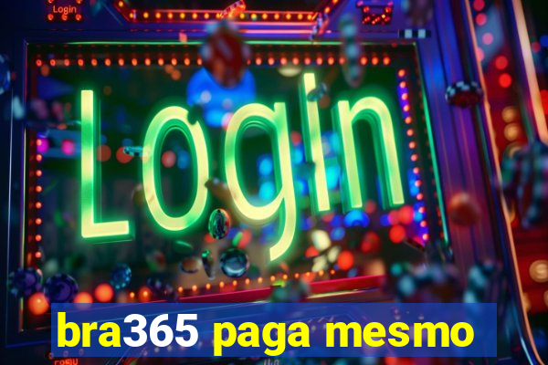 bra365 paga mesmo